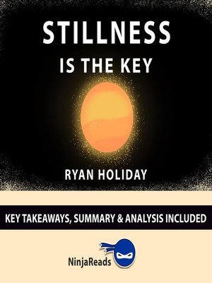 cover image of Summary: Stillness is the Key: by Ryan Holiday